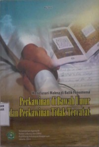 Image of Menelusuri makna di balik fenomena perkawinan di bawah umur dan perkawinan tidak tercatat